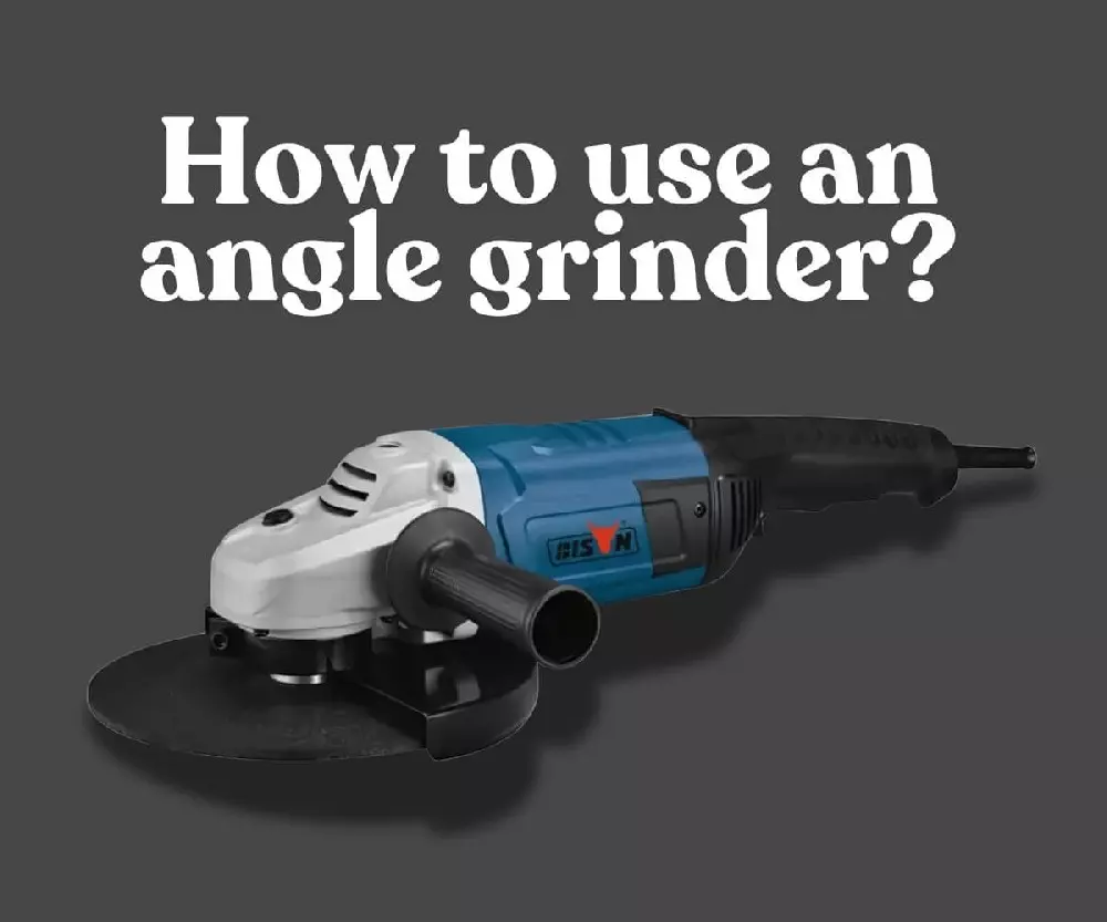 How to use an angle grinder?